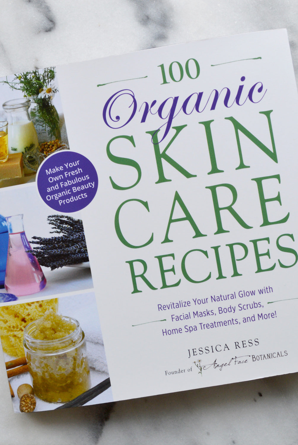 100 Organic Skincare Recipes: Make Your Own Fresh Organic Beauty Products, DIY Skin Care Recipes