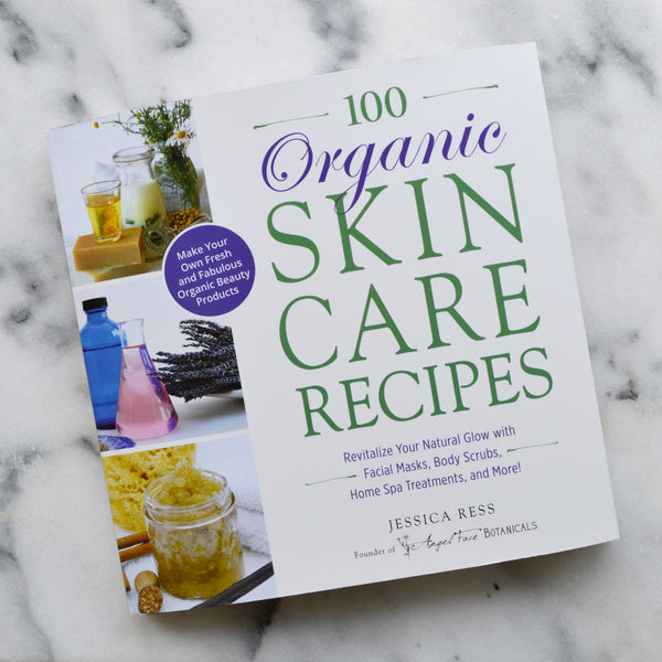 100 Organic Skincare Recipes: Make Your Own Fresh Organic Beauty Products, DIY Skin Care Recipes